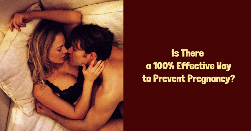 Is There a 100% Effective Way to Prevent Pregnancy_